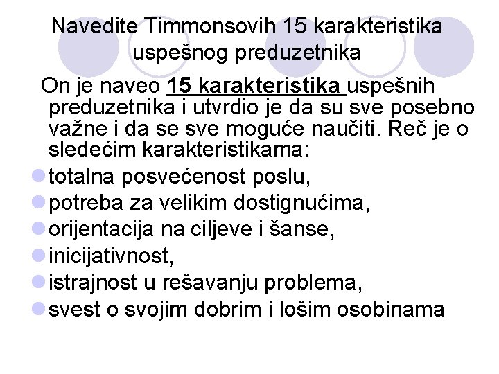 Navedite Timmonsovih 15 karakteristika uspešnog preduzetnika On je naveo 15 karakteristika uspešnih preduzetnika i