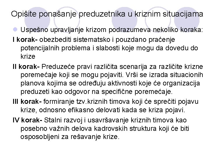 Opišite ponašanje preduzetnika u kriznim situacijama l Uspešno upravljanje krizom podrazumeva nekoliko koraka: I