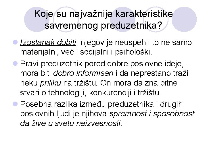 Koje su najvažnije karakteristike savremenog preduzetnika? l Izostanak dobiti, njegov je neuspeh i to