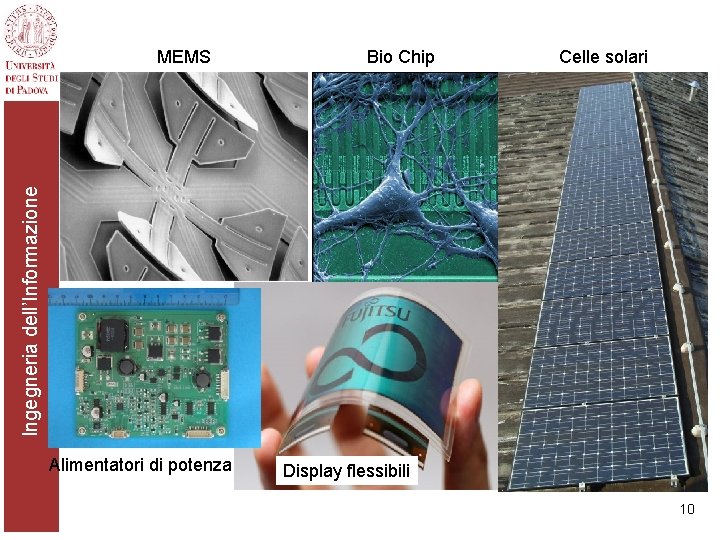 Bio Chip Celle solari Ingegneria dell’Informazione MEMS Alimentatori di potenza Display flessibili 10 