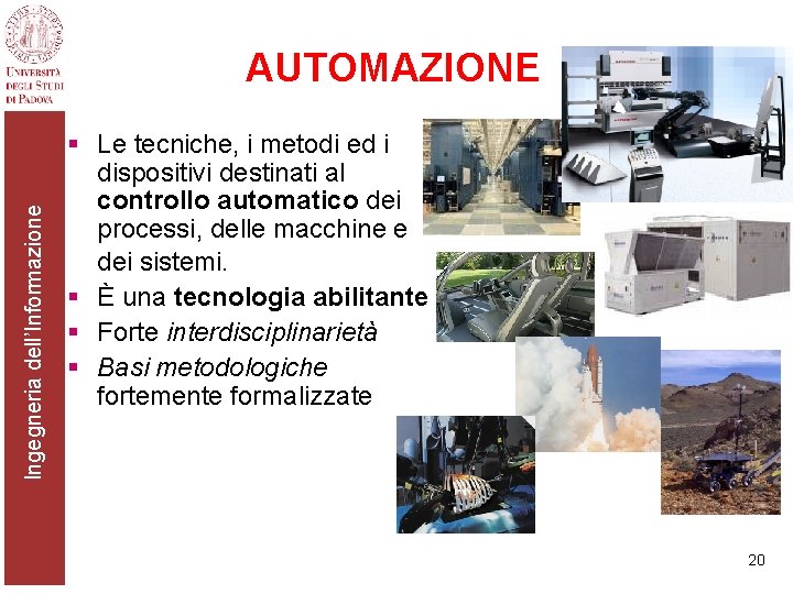 Ingegneria dell’Informazione AUTOMAZIONE § Le tecniche, i metodi ed i dispositivi destinati al controllo