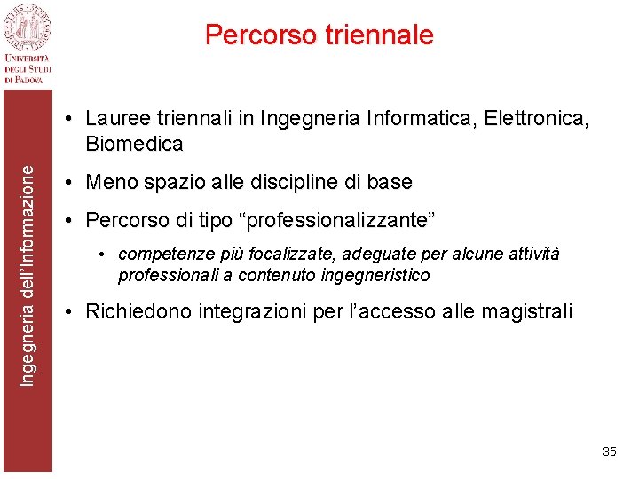 Percorso triennale Ingegneria dell’Informazione • Lauree triennali in Ingegneria Informatica, Elettronica, Biomedica • Meno