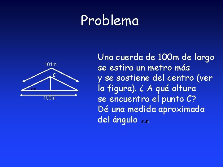 Problema 101 m C 100 m Una cuerda de 100 m de largo se