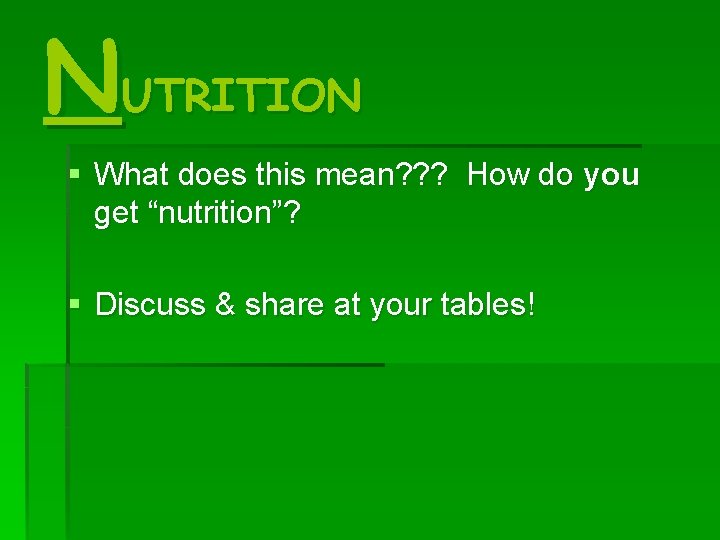 NUTRITION § What does this mean? ? ? How do you get “nutrition”? § NUTRITION § What does this mean? ? ? How do you get “nutrition”? §
