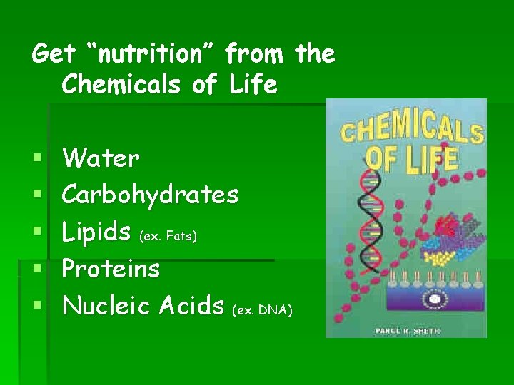 Get “nutrition” from the Chemicals of Life § § § Water Carbohydrates Lipids (ex. Get “nutrition” from the Chemicals of Life § § § Water Carbohydrates Lipids (ex.