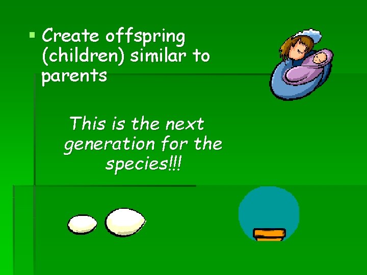 § Create offspring (children) similar to parents This is the next generation for the § Create offspring (children) similar to parents This is the next generation for the