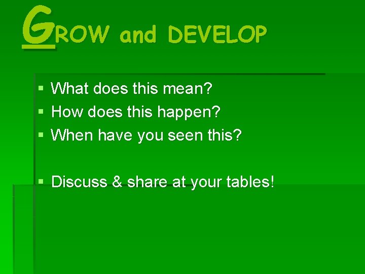 GROW and DEVELOP § § § What does this mean? How does this happen? GROW and DEVELOP § § § What does this mean? How does this happen?