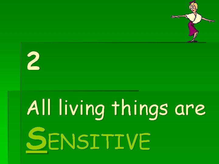 2 All living things are SENSITIVE 2 All living things are SENSITIVE