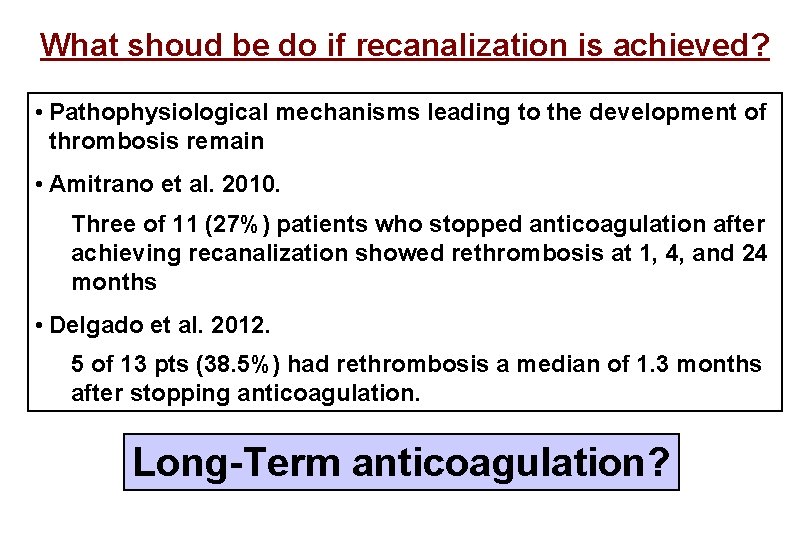 What shoud be do if recanalization is achieved? • Pathophysiological mechanisms leading to the