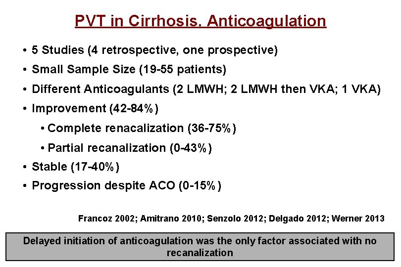 PVT in Cirrhosis. Anticoagulation • 5 Studies (4 retrospective, one prospective) • Small Sample