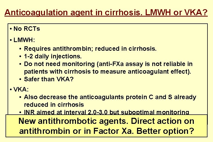 Anticoagulation agent in cirrhosis. LMWH or VKA? • No RCTs • LMWH: • Requires