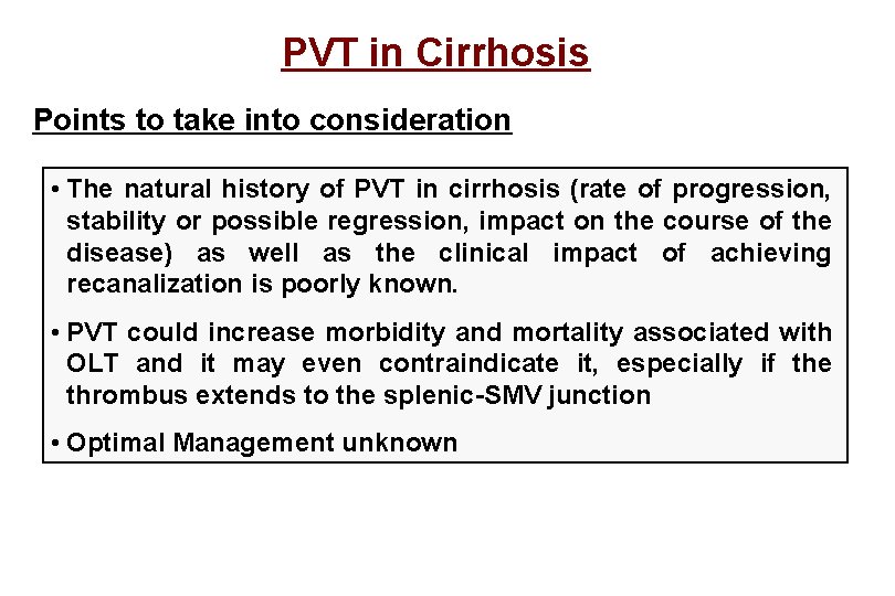 PVT in Cirrhosis Points to take into consideration • The natural history of PVT