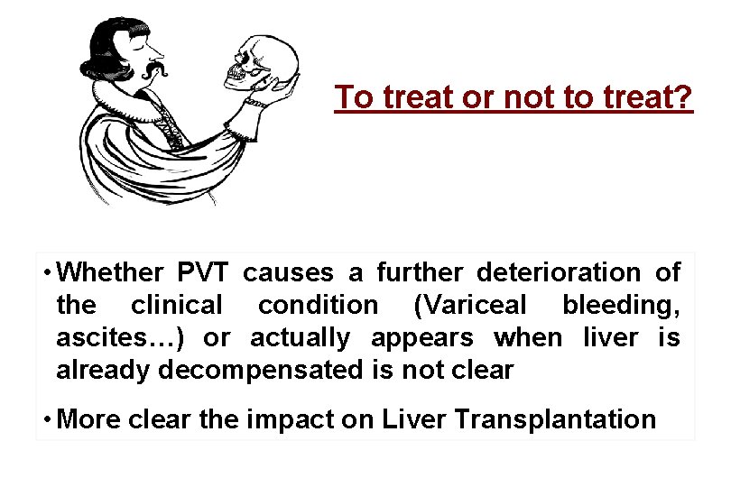 To treat or not to treat? • Whether PVT causes a further deterioration of