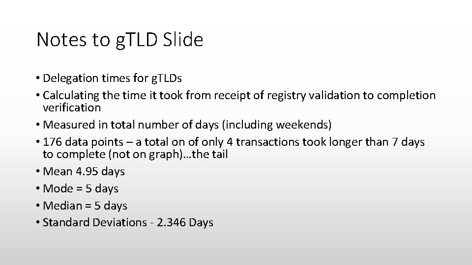 Notes to g. TLD Slide • Delegation times for g. TLDs • Calculating the