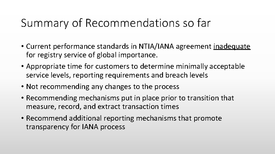 Summary of Recommendations so far • Current performance standards in NTIA/IANA agreement inadequate for