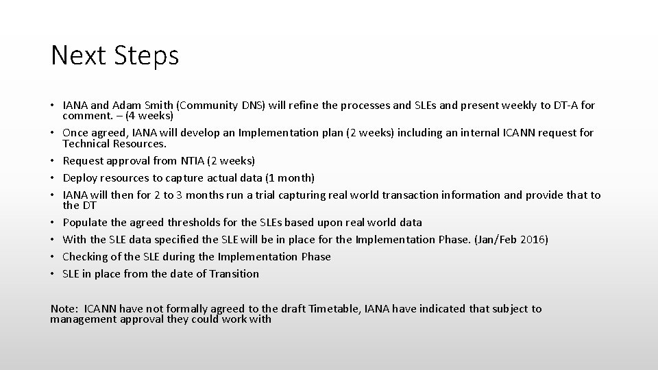 Next Steps • IANA and Adam Smith (Community DNS) will refine the processes and