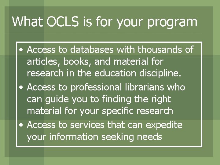 What OCLS is for your program • Access to databases with thousands of articles,