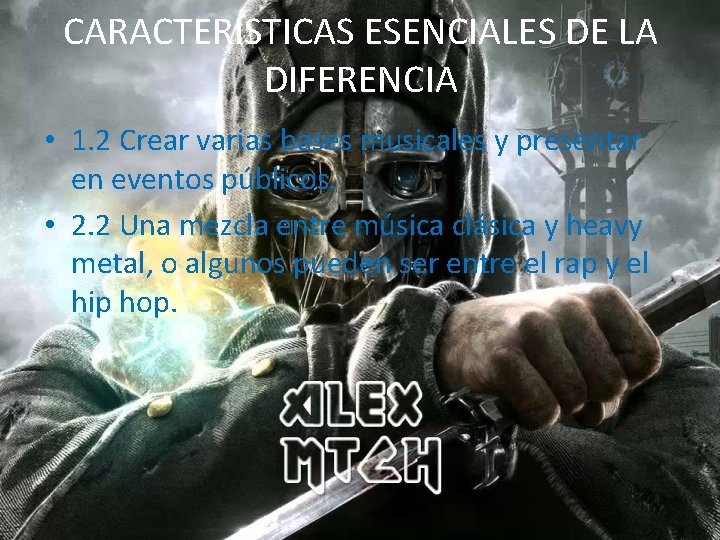 CARACTERISTICAS ESENCIALES DE LA DIFERENCIA • 1. 2 Crear varias bases musicales y presentar