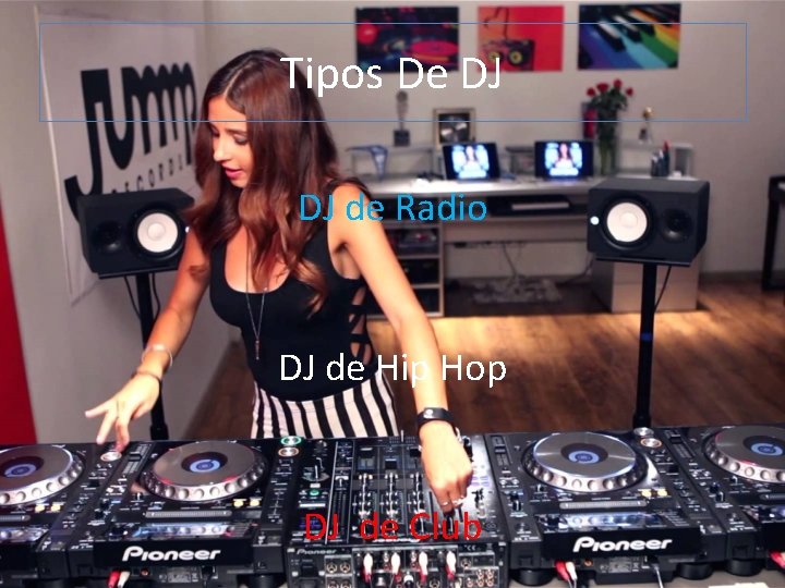 Tipos De DJ DJ de Radio DJ de Hip Hop DJ de Club 