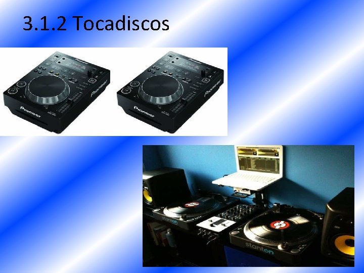 3. 1. 2 Tocadiscos 