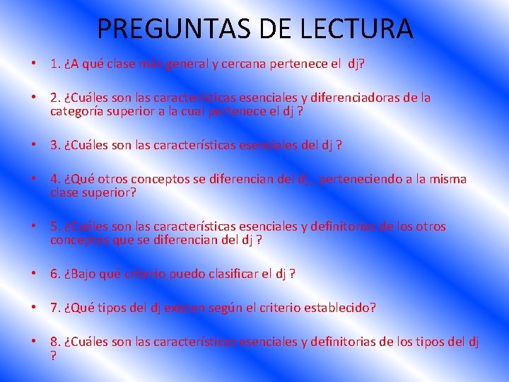 PREGUNTAS DE LECTURA • 1. ¿A qué clase más general y cercana pertenece el