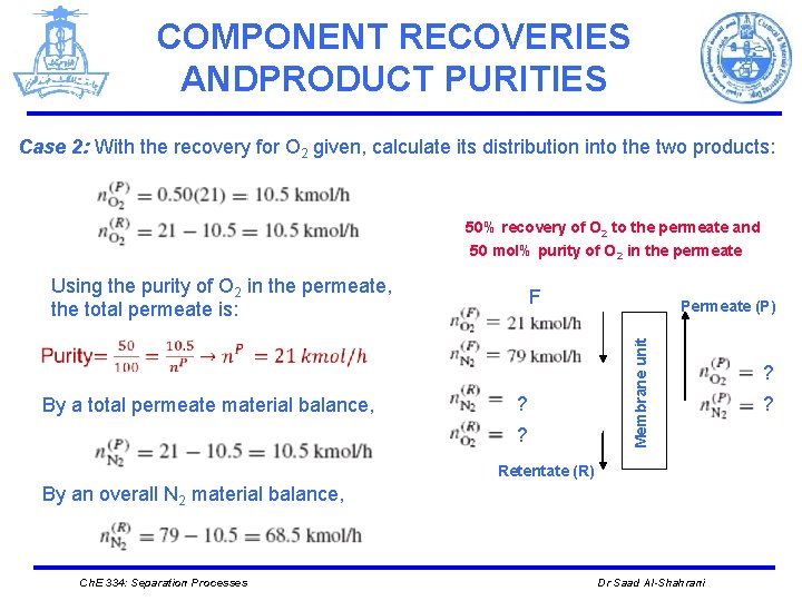 COMPONENT RECOVERIES ANDPRODUCT PURITIES Case 2: With the recovery for O 2 given, calculate