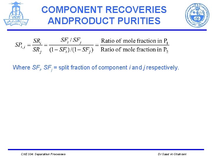 COMPONENT RECOVERIES ANDPRODUCT PURITIES Where SFi, SFj = split fraction of component i and