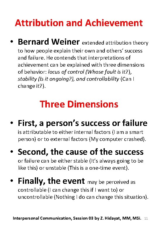 Attribution and Achievement • Bernard Weiner extended attribution theory to how people explain their