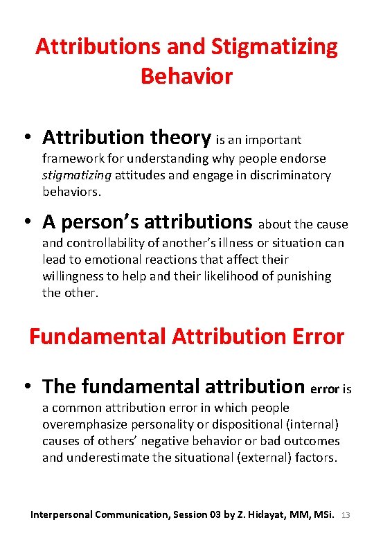 Attributions and Stigmatizing Behavior • Attribution theory is an important framework for understanding why