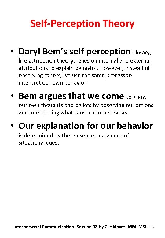 Self-Perception Theory • Daryl Bem’s self-perception theory, like attribution theory, relies on internal and