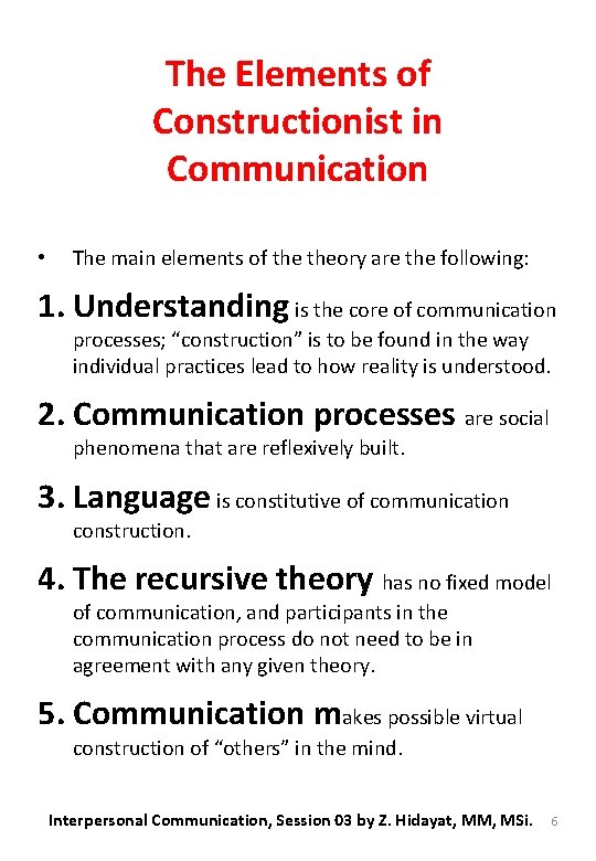 The Elements of Constructionist in Communication • The main elements of theory are the