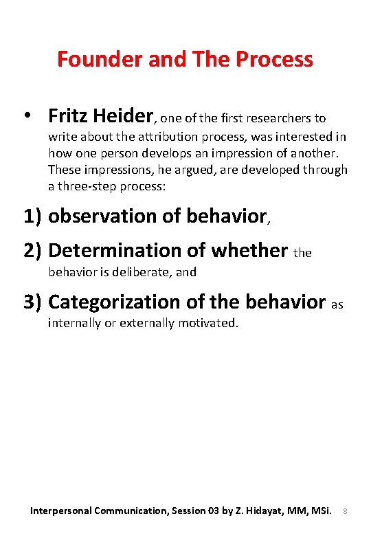 Founder and The Process • Fritz Heider, one of the first researchers to write
