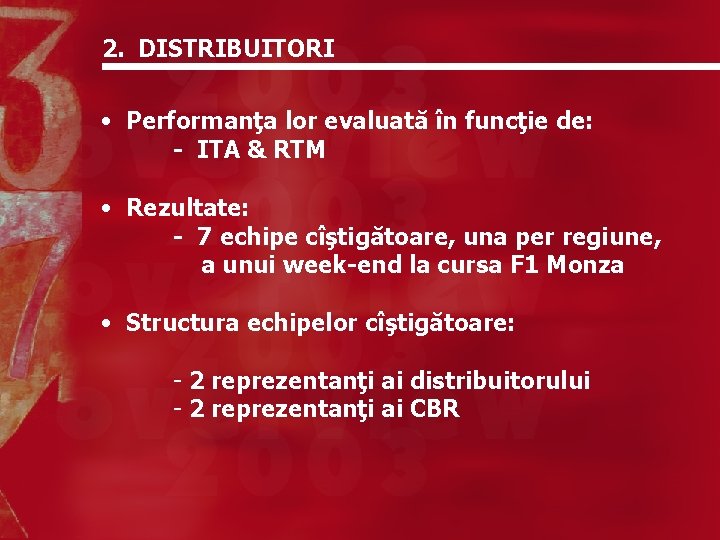 2. DISTRIBUITORI • Performanţa lor evaluată în funcţie de: - ITA & RTM •