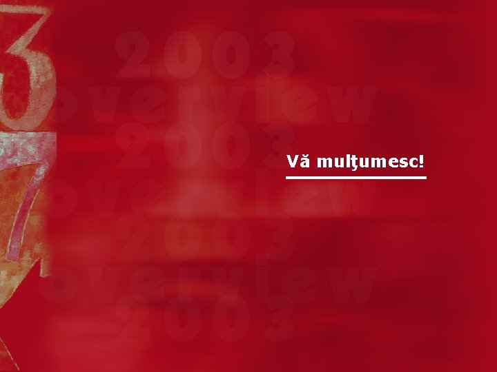 Vă mulţumesc! 