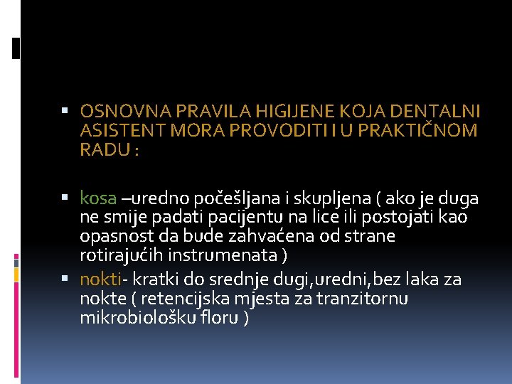  OSNOVNA PRAVILA HIGIJENE KOJA DENTALNI ASISTENT MORA PROVODITI I U PRAKTIČNOM RADU :