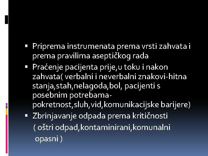  Priprema instrumenata prema vrsti zahvata i prema pravilima aseptičkog rada Praćenje pacijenta prije,