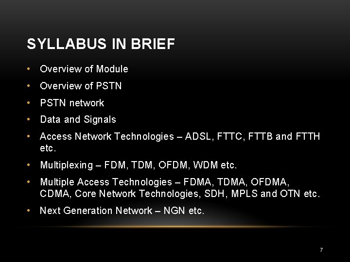 SYLLABUS IN BRIEF • Overview of Module • Overview of PSTN • PSTN network