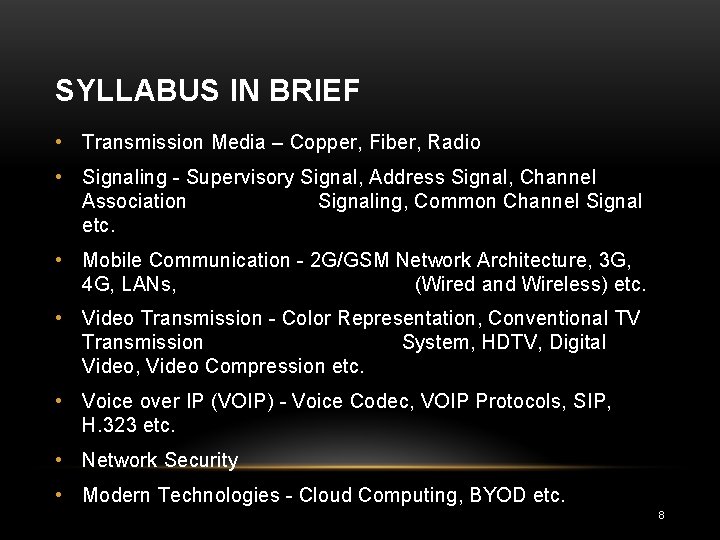 SYLLABUS IN BRIEF • Transmission Media – Copper, Fiber, Radio • Signaling - Supervisory