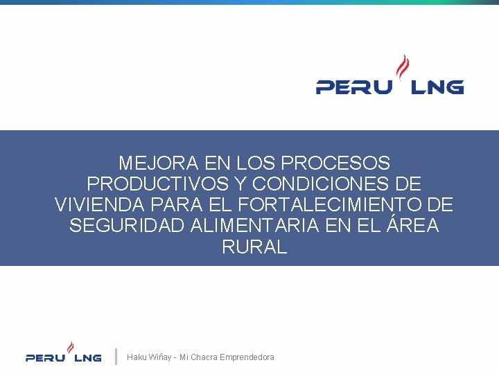 MEJORA EN LOS PROCESOS PRODUCTIVOS Y CONDICIONES DE VIVIENDA PARA EL FORTALECIMIENTO DE SEGURIDAD