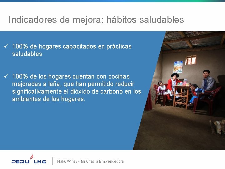 Indicadores de mejora: hábitos saludables ü 100% de hogares capacitados en prácticas saludables ü