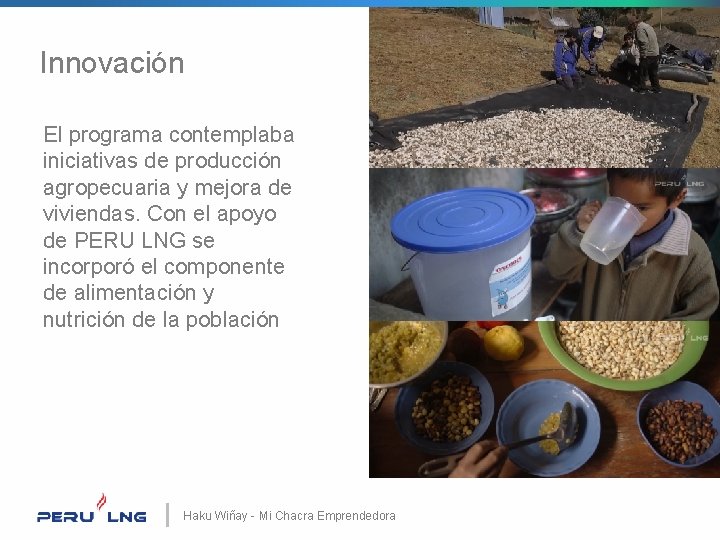 Innovación El programa contemplaba iniciativas de producción agropecuaria y mejora de viviendas. Con el