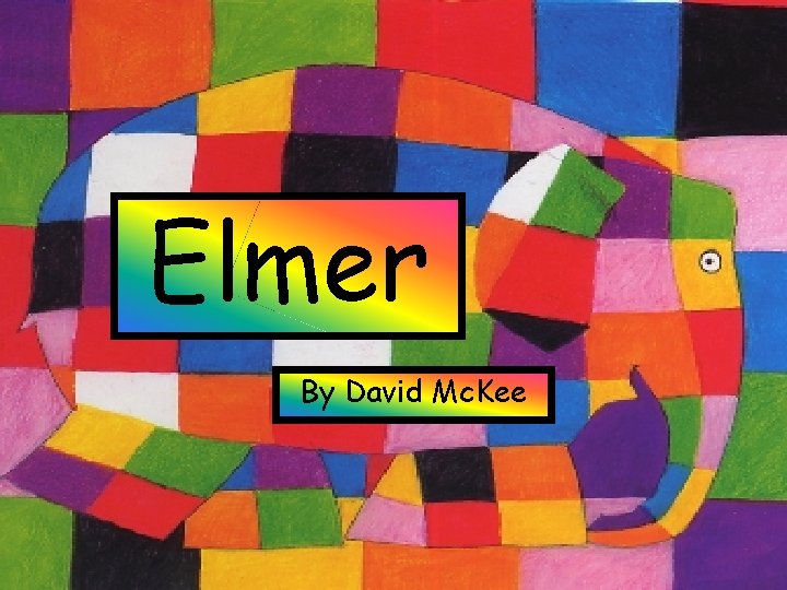 Elmer By David Mc. Kee 