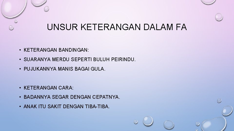 UNSUR KETERANGAN DALAM FA • KETERANGAN BANDINGAN: • SUARANYA MERDU SEPERTI BULUH PEIRINDU. •