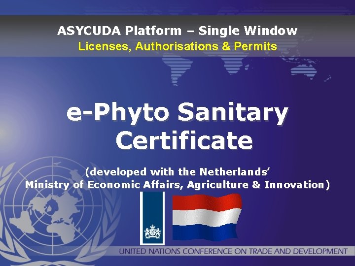 ASYCUDA Platform – Single Window Licenses, Authorisations & Permits e-Phyto Sanitary Certificate (developed with