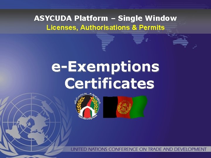 ASYCUDA Platform – Single Window Licenses, Authorisations & Permits e-Exemptions Certificates 