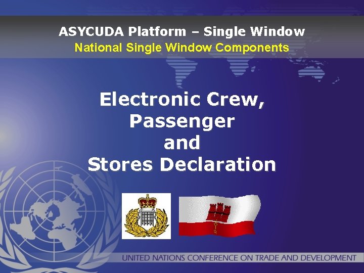 ASYCUDA Platform – Single Window National Single Window Components Electronic Crew, Passenger and Stores