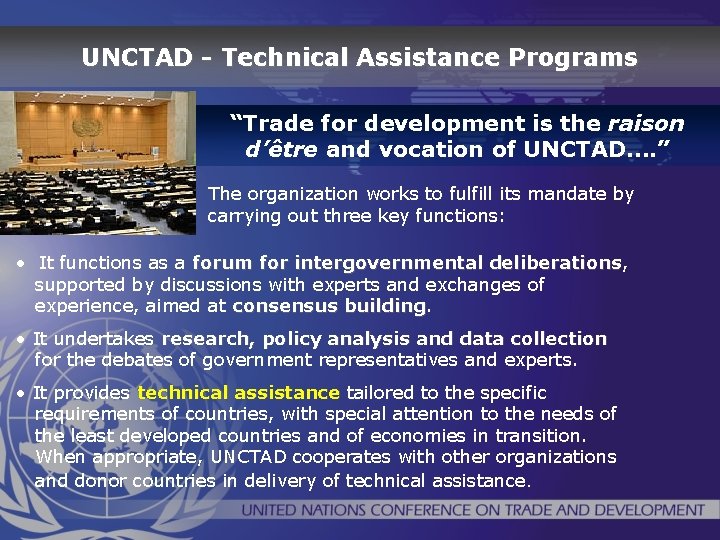 UNCTAD - Technical Assistance Programs “Trade for development is the raison d’être and vocation