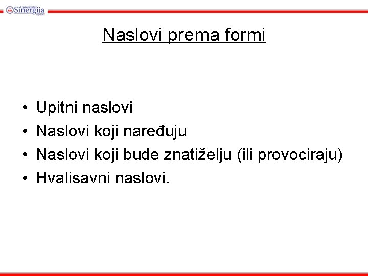 Naslovi prema formi • • Upitni naslovi Naslovi koji naređuju Naslovi koji bude znatiželju