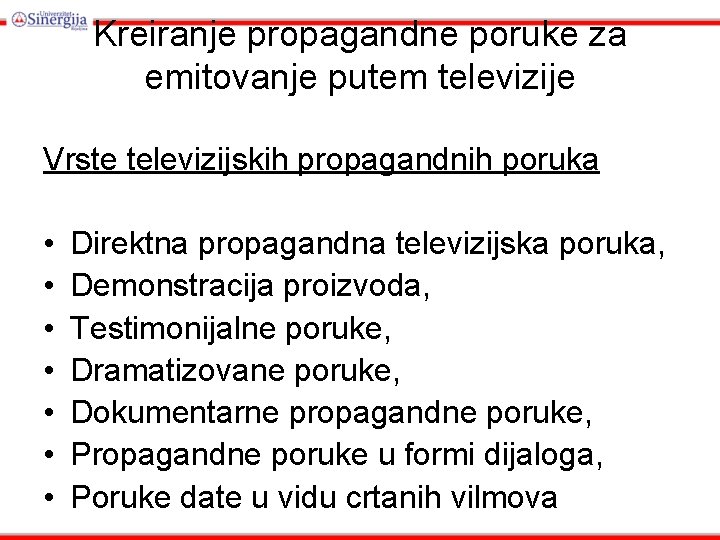 Kreiranje propagandne poruke za emitovanje putem televizije Vrste televizijskih propagandnih poruka • • Direktna