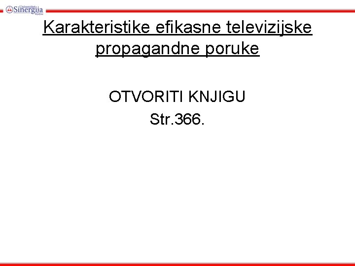 Karakteristike efikasne televizijske propagandne poruke OTVORITI KNJIGU Str. 366. 